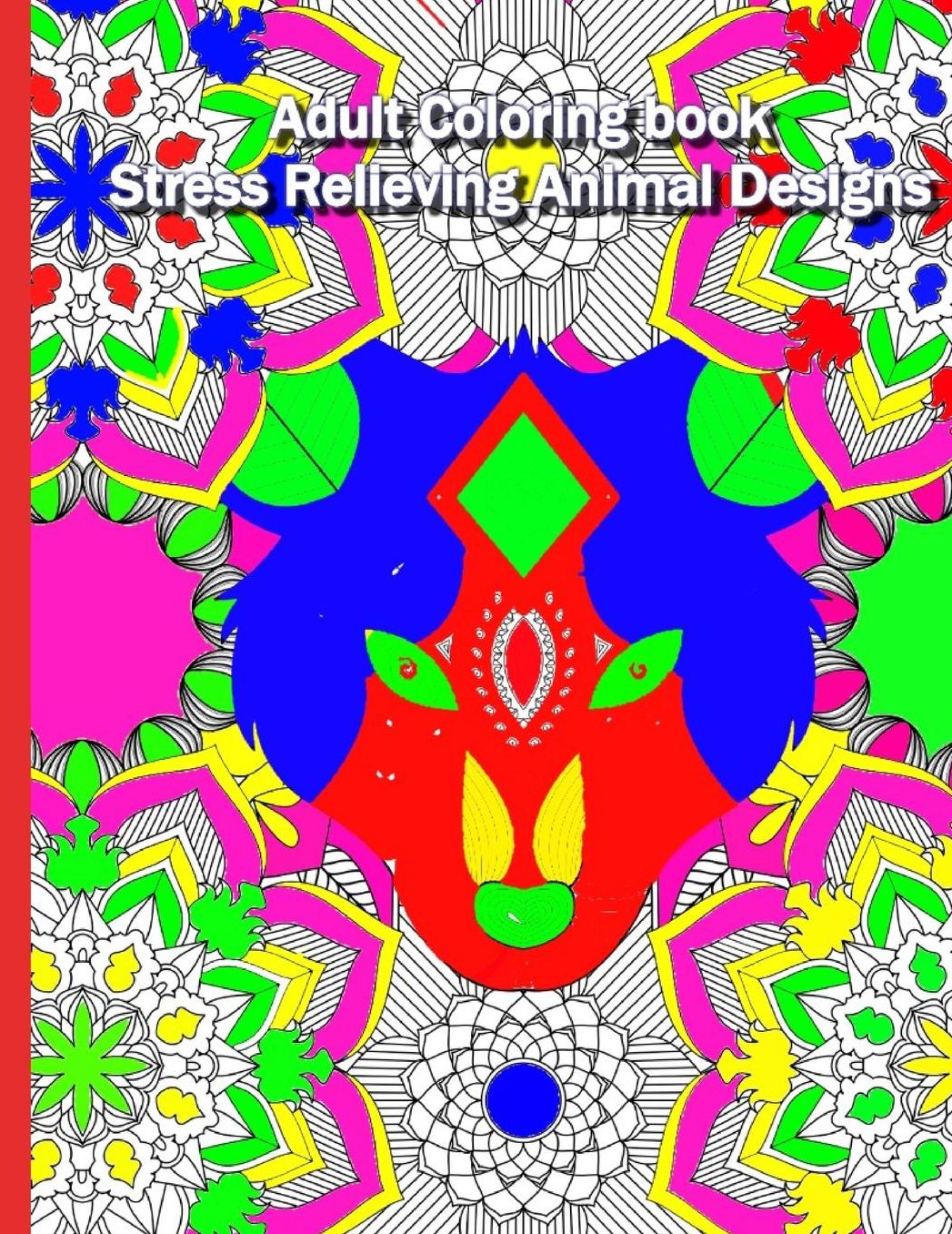Adult Coloring Book: Stress Relieving Animal Designs: : Complex mandala patterns designed with animal heads for a complex yet relaxing coloring experience.