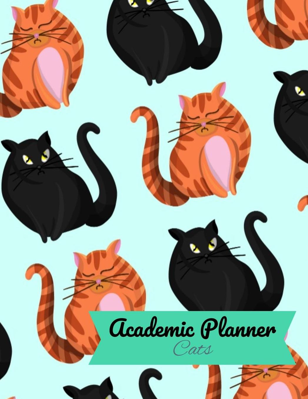 Academic Planner Cats: Student Daily Organizer With To-Do List, Class Schedule, Notes, Assignment Tracker and Goals