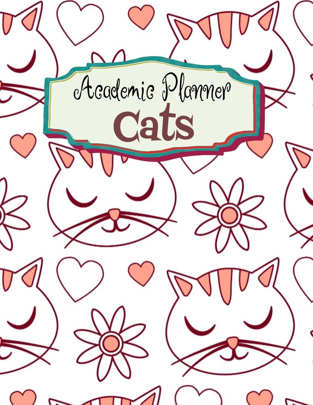 Academic Planner Cats: Student Daily Organizer With To-Do List, Class Schedule, Notes, Assignment Tracker and Goals