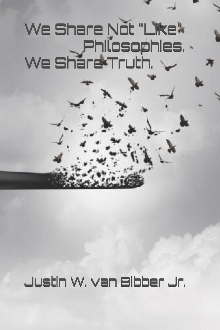 We Share Not Like Philosophies... But We Share Truth!