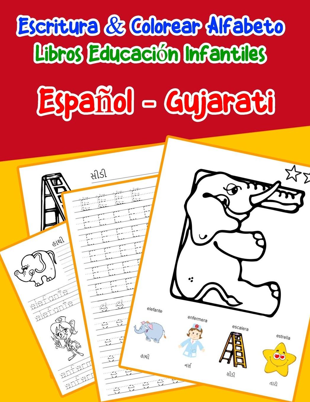 Espaï¿½ol - Gujarati: Escritura & Colorear Alfabeto Libros Educaciï¿½n Infantiles: Spanish Gujarati Practicar alfabeto ABC letras con dibujos animados imï¿½genes para a1 a2 b1 b2 c1 c2 niï¿½os