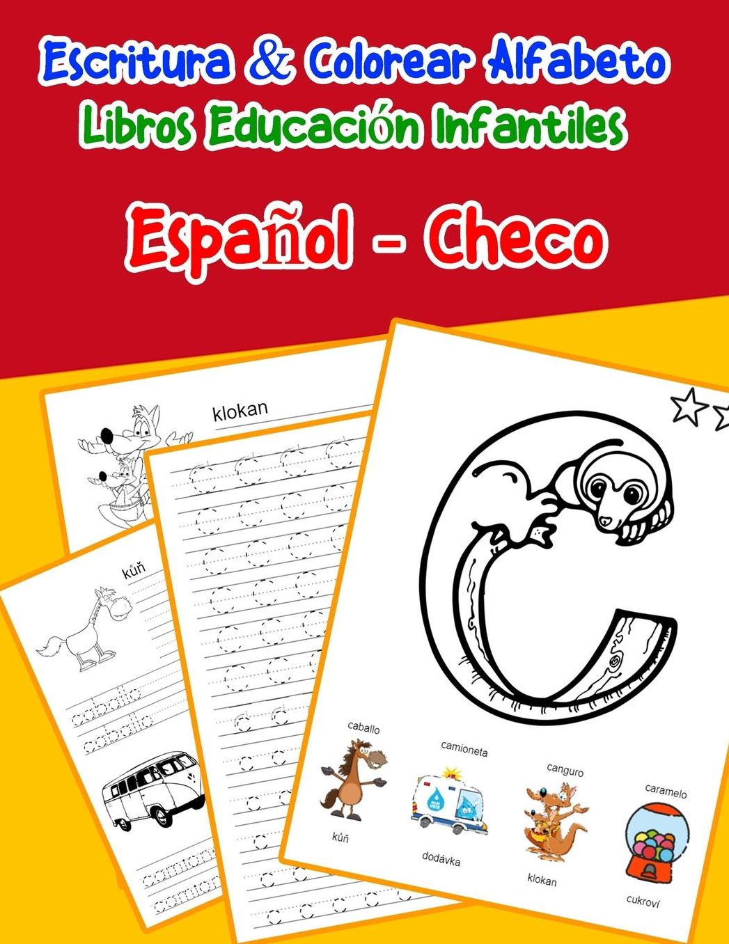 Espaï¿½ol - Checo: Escritura & Colorear Alfabeto Libros Educaciï¿½n Infantiles: Spanish Czech Practicar alfabeto ABC letras con dibujos animados imï¿½genes para a1 a2 b1 b2 c1 c2 niï¿½os