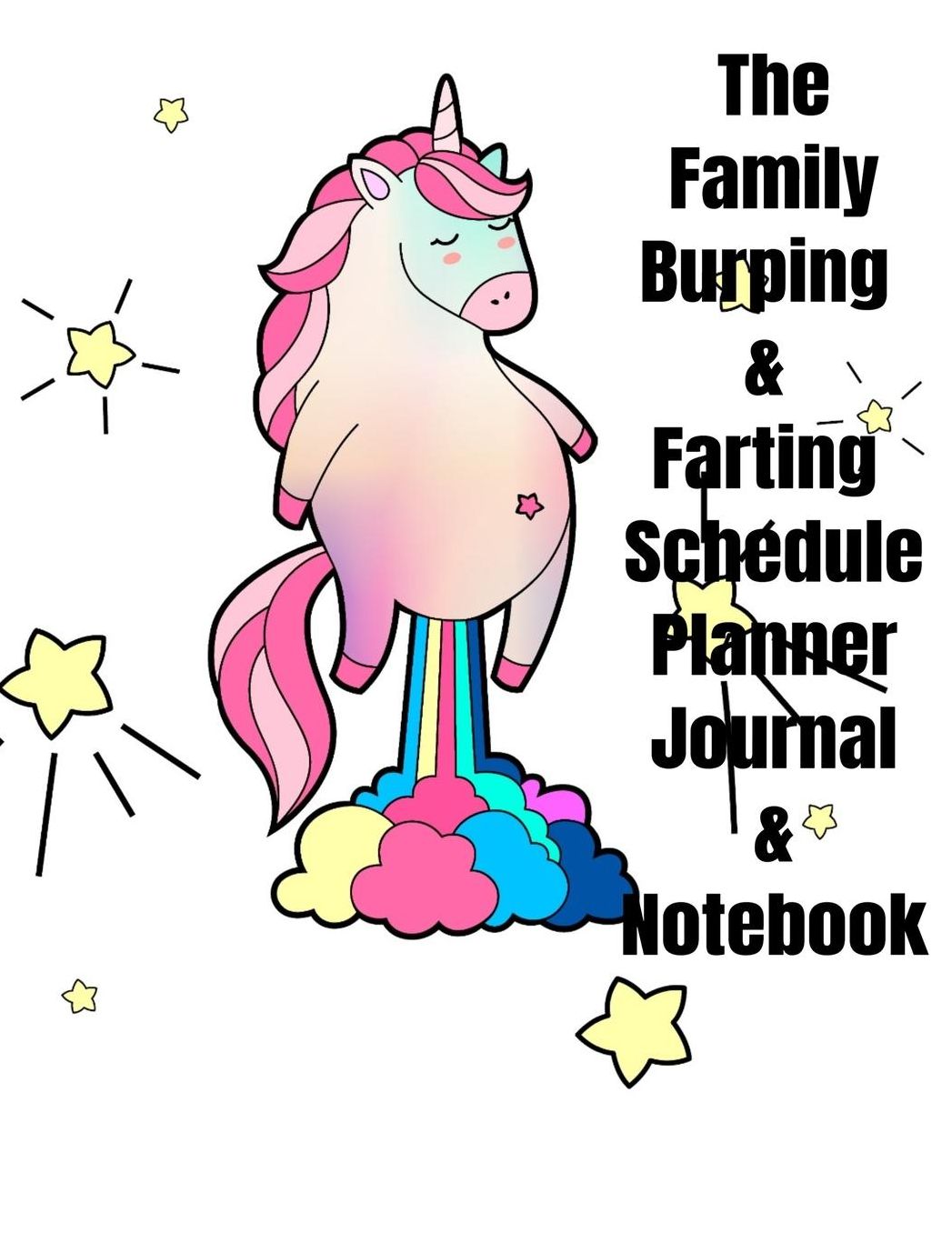 The Daily Burping & Farting Schedule Planner Journal & Notebook: The Perfect Gift Idea, Adult gag prank gifts, Novelty Joke Stocking Stuffer Ideas, 8.5x11College Ruled, White Paper, Glossy Cover