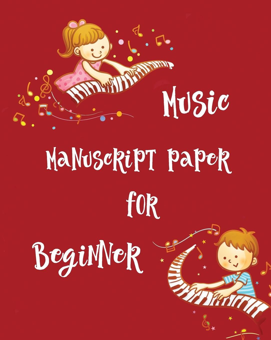 Music Manuscript Paper For Beginner: Blank Sheet Piano Music Notebook Kids