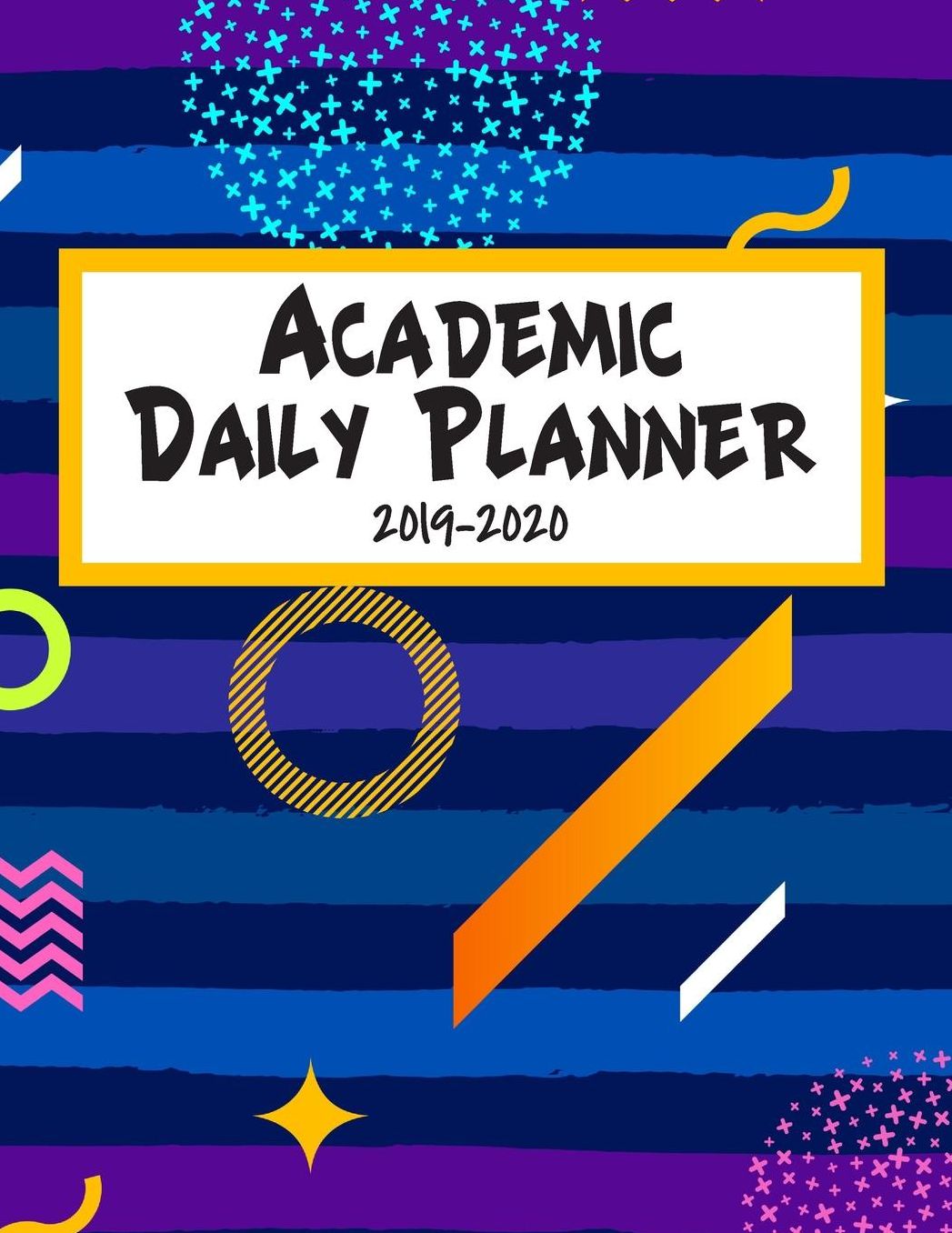 Academic Daily Planner 2019-2020: School Year Calendar Organiser