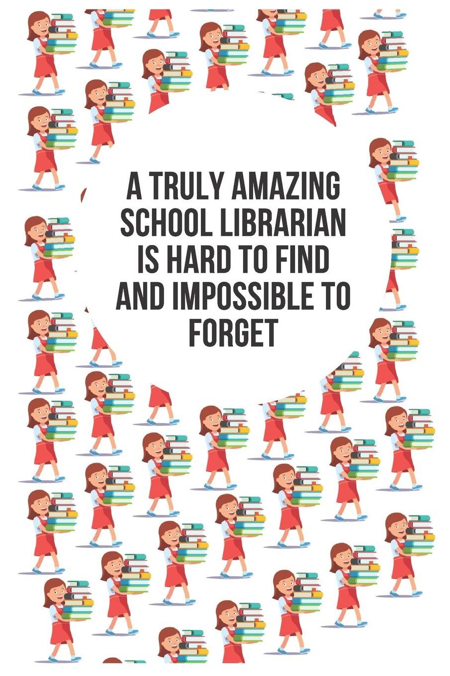 A Truly Amazing School Librarian Is Hard To Find and Impossible to Forget: Blank Lined Composition Notebook, Journal & Planner - Funny Humor School Librarian Gifts
