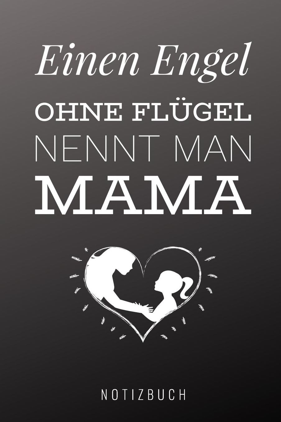 Einen Engel Ohne Flï¿½gel Nennt Man Mama Notizbuch: A5 52 Wochen Kalender als Geschenk zum Geburtstag fï¿½r Mama Danke-buch Fï¿½r Mï¿½tter zum Muttertag schï¿½ne Geburtstagsgeschenkidee Journal Kalender