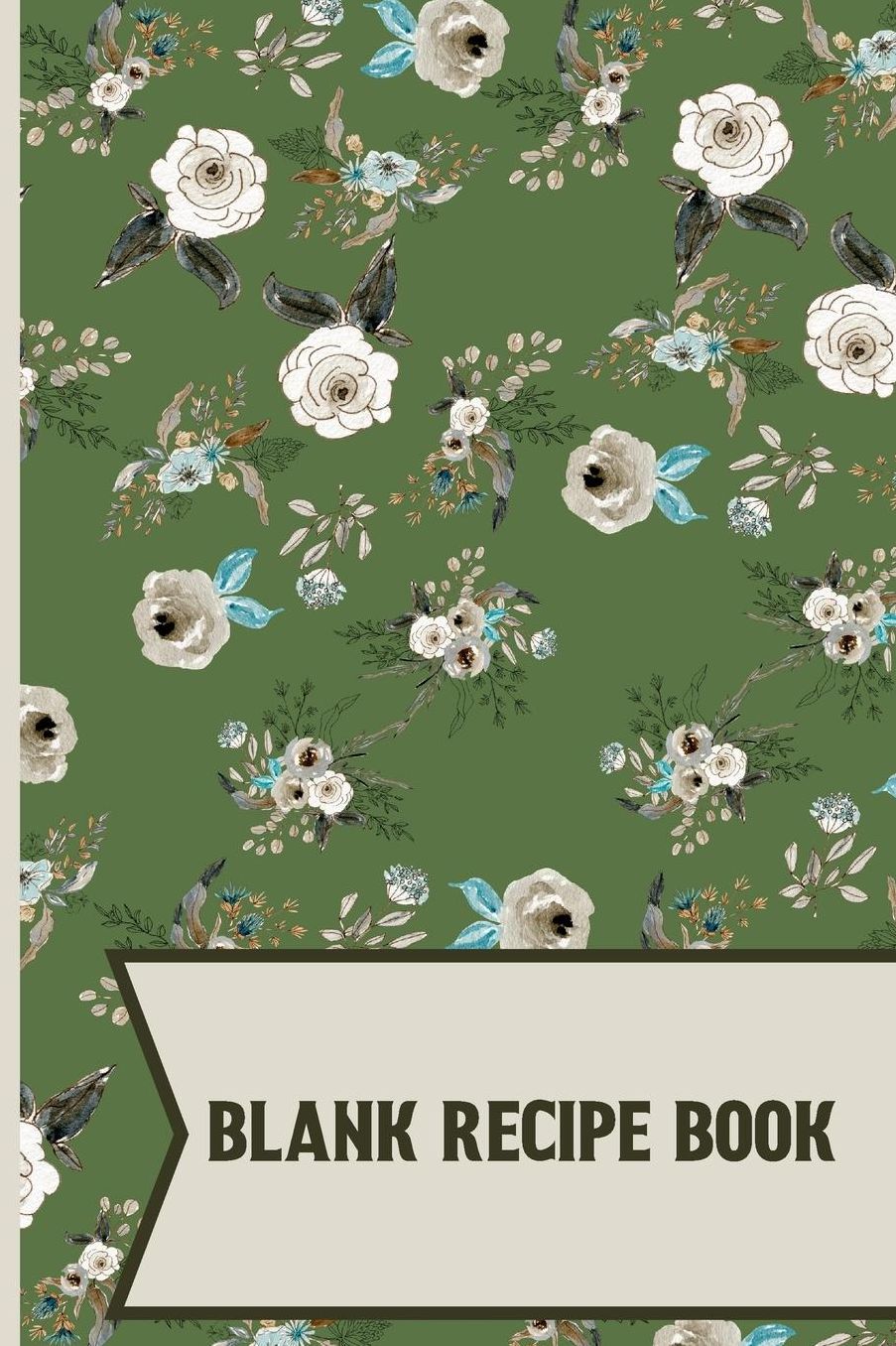 Blank Recipe Book: Floral pattern Blank Lined recipe paper to write in 120 pages (6 x 9 Inch).