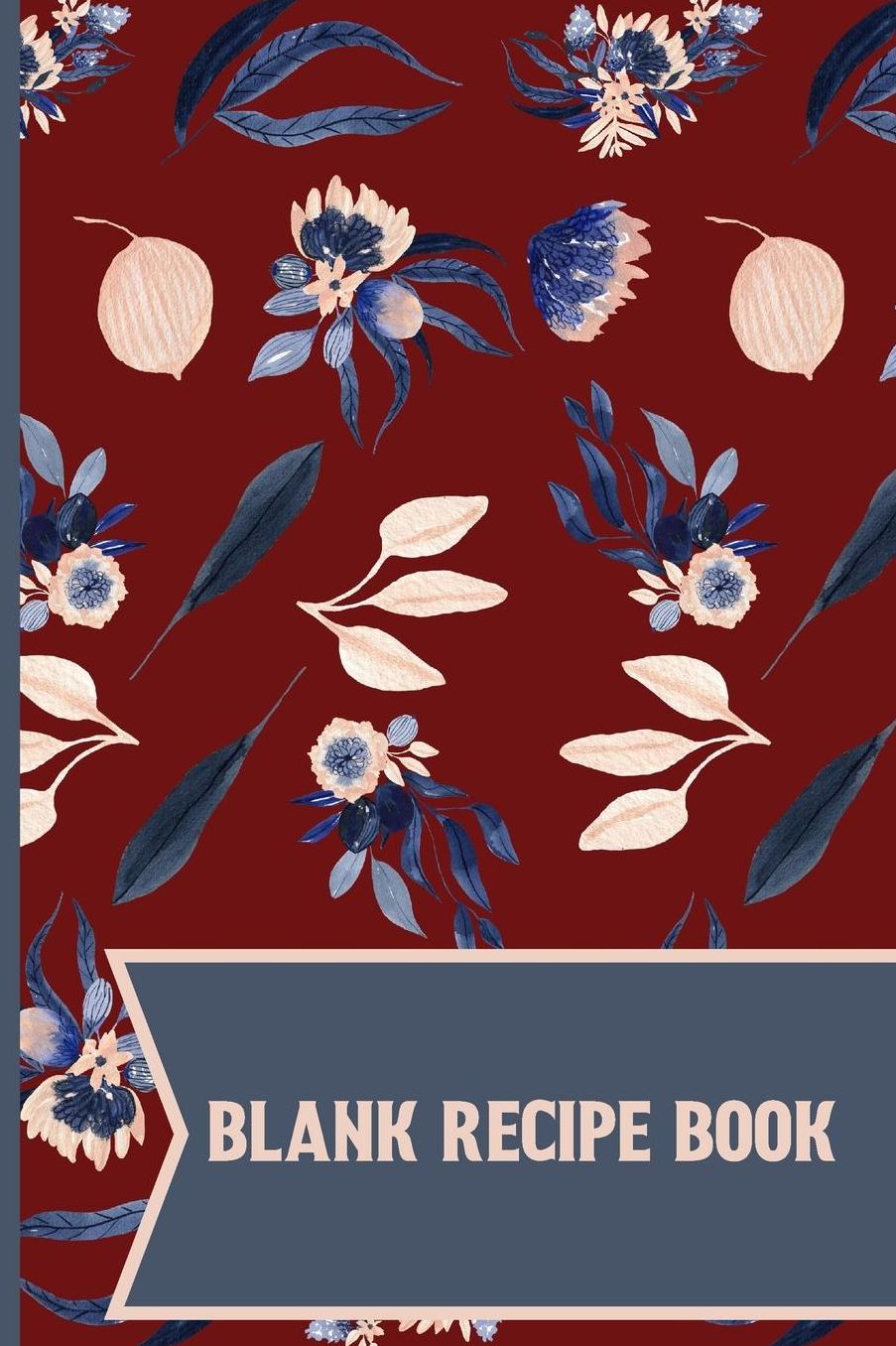 Blank Recipe Book: Navy Floral pattern Blank Lined recipe paper to write in 120 pages (6 x 9 Inch).