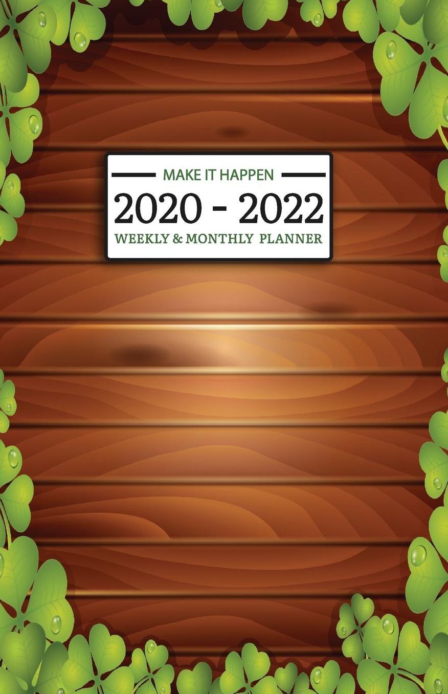 2020 - 2022 Weekly & Monthly Planner: Make it Happen 2 Year Daily-Weekly- Monthly Calendar - Planner - Journal With Notes, To Do Check List, Important Stuff