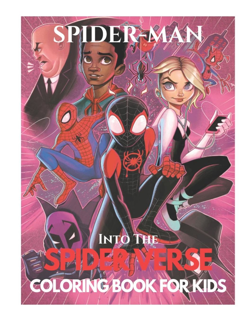 Spider-Man Into The Spider Verse Coloring Book For Kids: 30 Artistic Illustrations Ages 3-7 Ages 9-12 8.5 x 11 Inches Spider-Man Great Coloring Pages