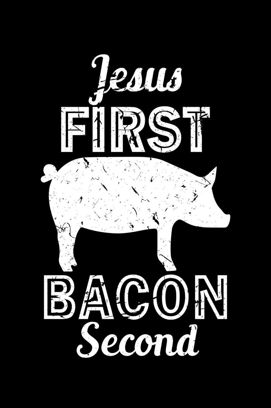 Jesus First Bacon Second: 6 x 9 Inch Blank Lined Notebook 120 Pages
