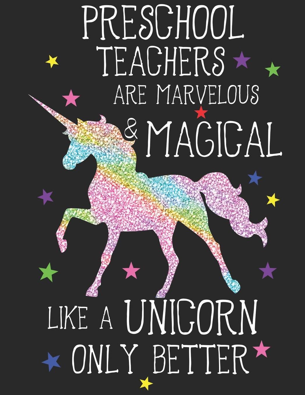 Preschool Teachers Are Marvelous & Magical Like Unicorns Only Better: A Cute Preschool Teacher's Lesson Planner & Student Logbook, A 8.5x11 Teacher Education Log For School