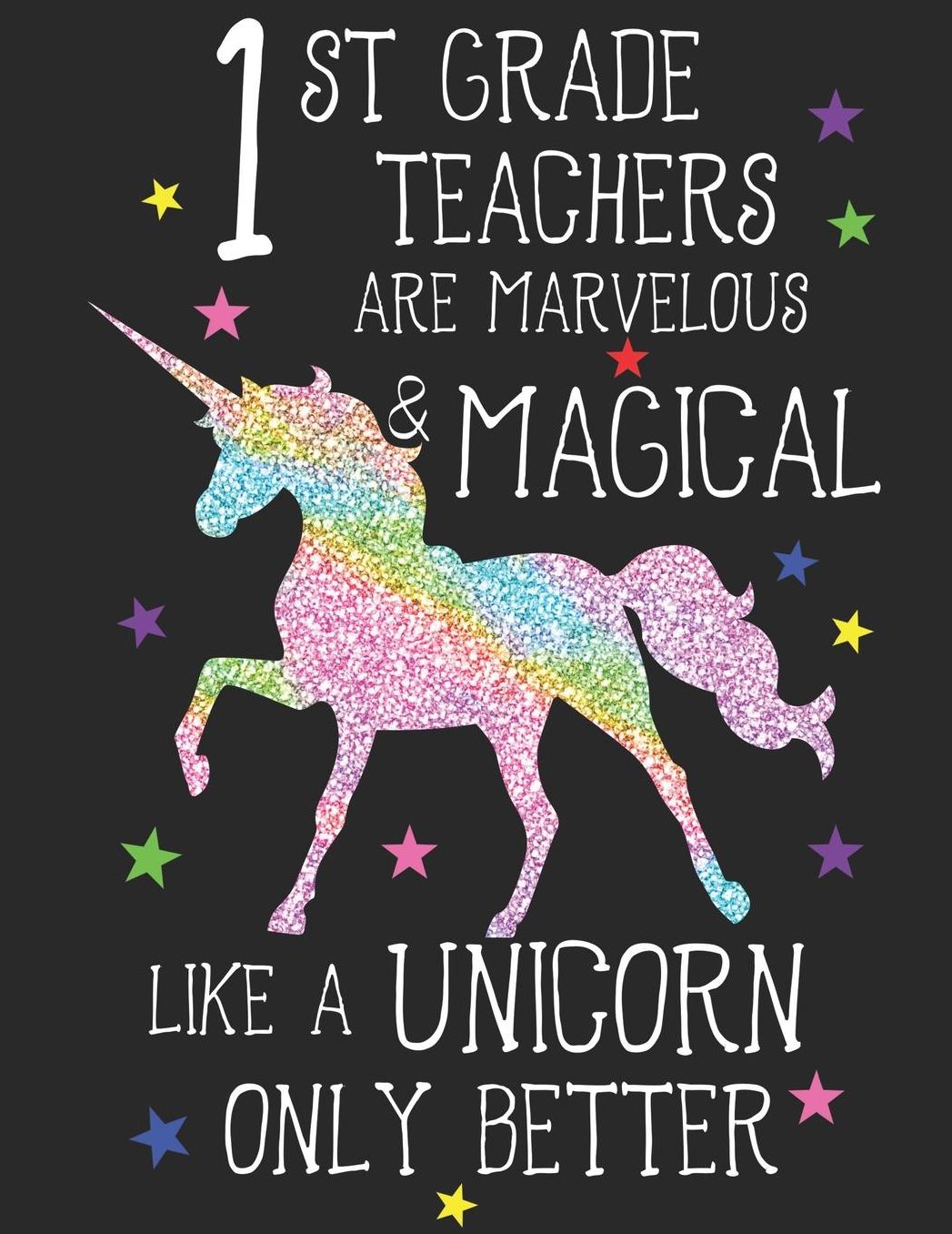1st Grade Teachers Are Marvelous & Magical Like Unicorns Only Better: A Cute First Grade Teacher's Lesson Planner & Student Logbook, A 8.5x11 Teacher Education Log For School