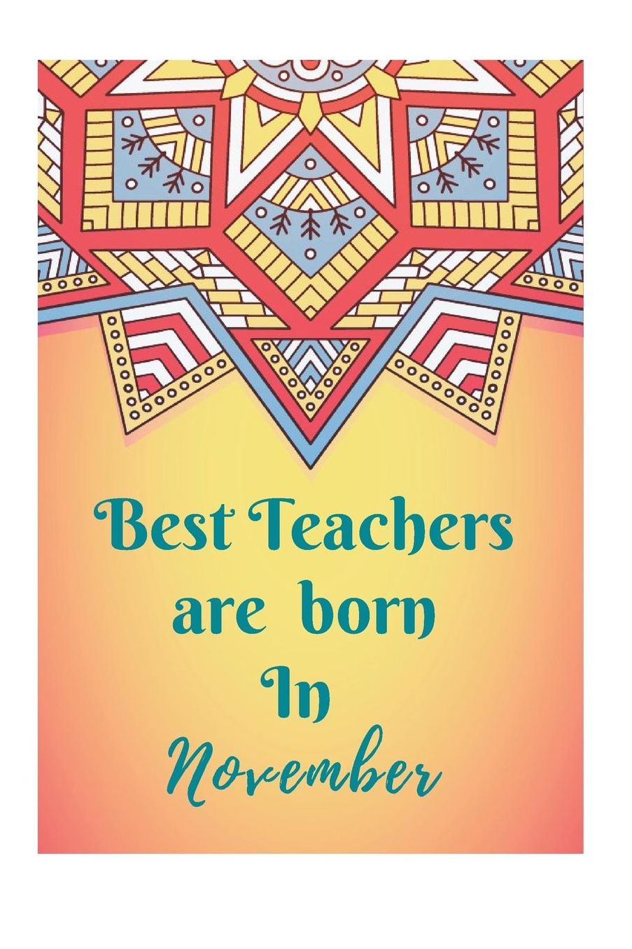 Best Teachers Are Born In November Notebook Journal: Best Smart Teacher Notebook Journal Blanked lined Diary Funny Gift Preschool Journal Notebook