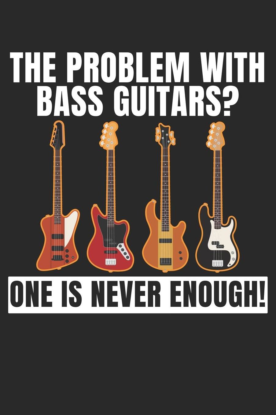 The Problem With Bass Guitars - One Is Never Enough: A5 Punkteraster - Notebook - Notizbuch - Taschenbuch - Journal - Tagebuch - Ein lustiges Geschenk fï¿½r Freunde oder die Familie und die besten Bassisten der Welt