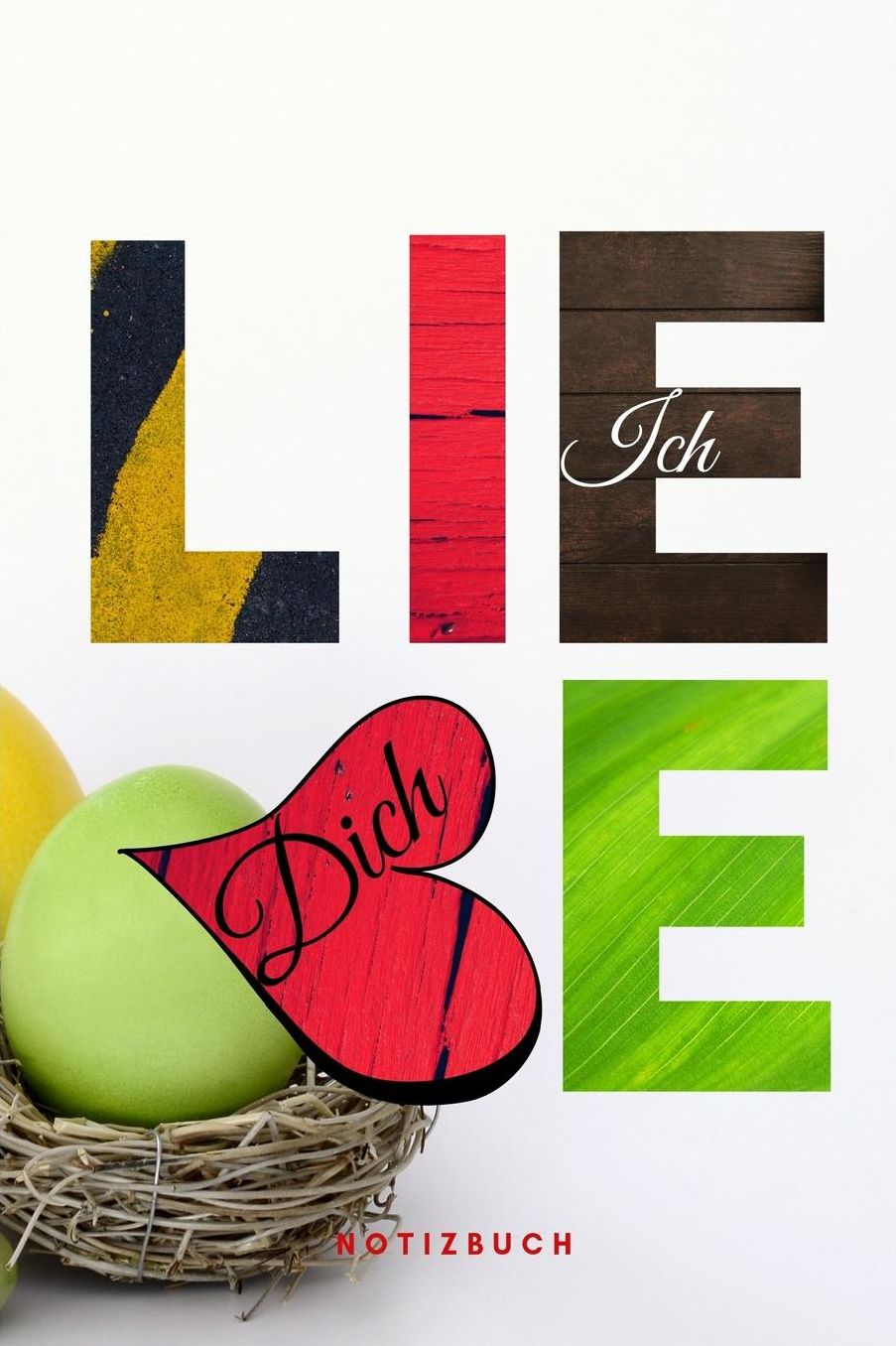 Ich liebe Dich: Notizbuch 110 Seiten Geschenk an einen besondern Mann zu Ostern Osternest