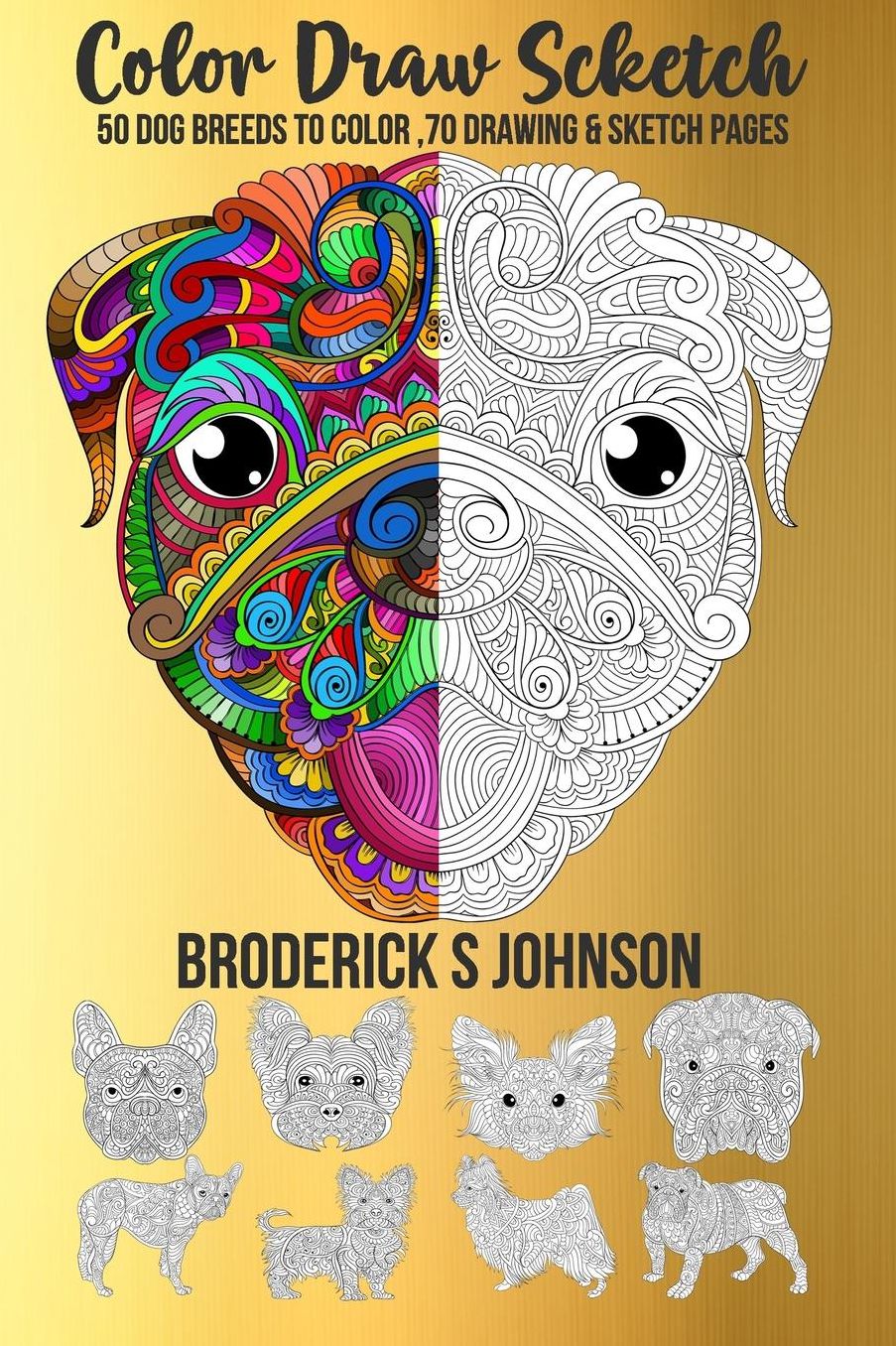 Color Draw Sketch: 50 Dog Breeds To Color, 70 Drawing & Sketch Pages
