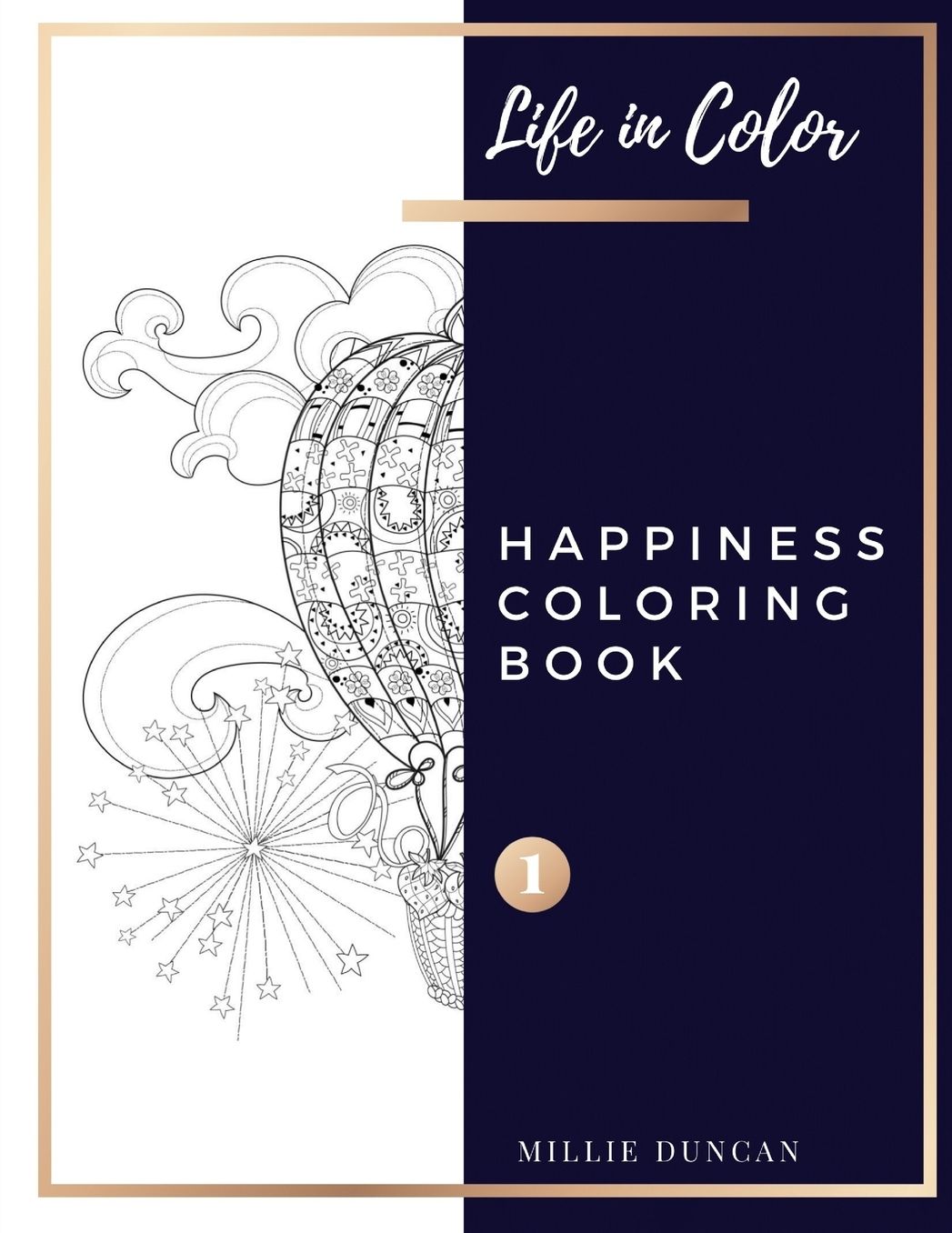 HAPPINESS COLORING BOOK (Book 1): Happines Coloring Book for Adults - 40+ Premium Coloring Patterns (Life in Color Series)