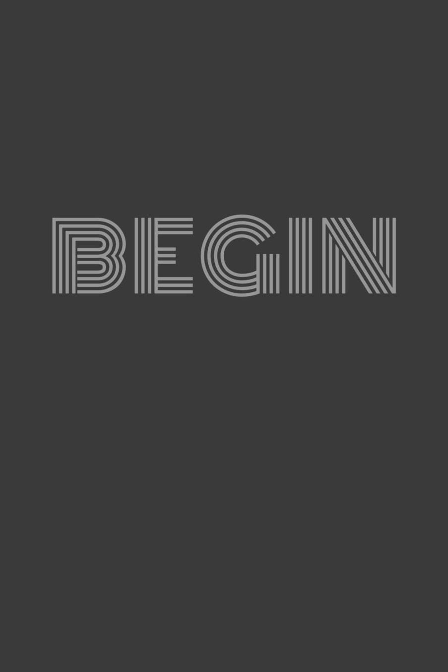 Begin: Begin Journal/Notebook