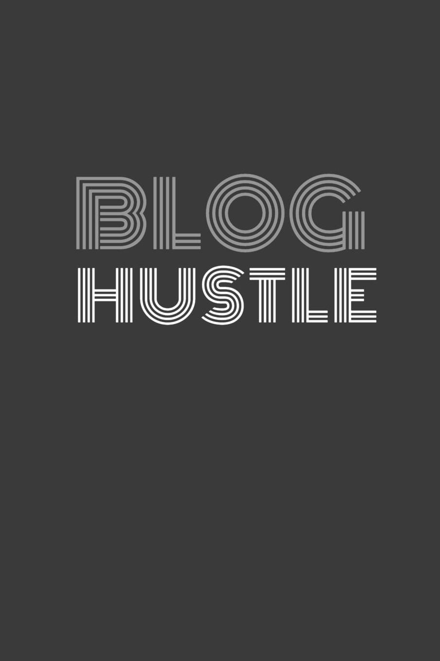 Blog Hustle: Blog Hustle Journal/Notebook