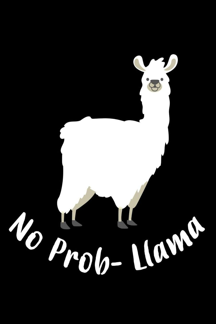 No Prob - Llama: Funny Llama Blank Lined Notebook Journal Daily Planner Diary Log Book 6x 9 120 Pages - Novelty Gift For Llama Lovers