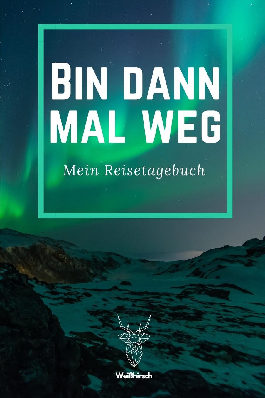 Bin Dann Mal Weg - Mein Reisetagebuch - Weiï¿½hirsch: A5 Reisetagebuch Adventure Book Geschenk fï¿½r Weltenbummler Travel Journal Logbuch Geschenk fï¿½r Reisende Reisegeschenk Geschenkbuch fï¿½r Reisende, Urlauber, Mï¿½nner und Frauen