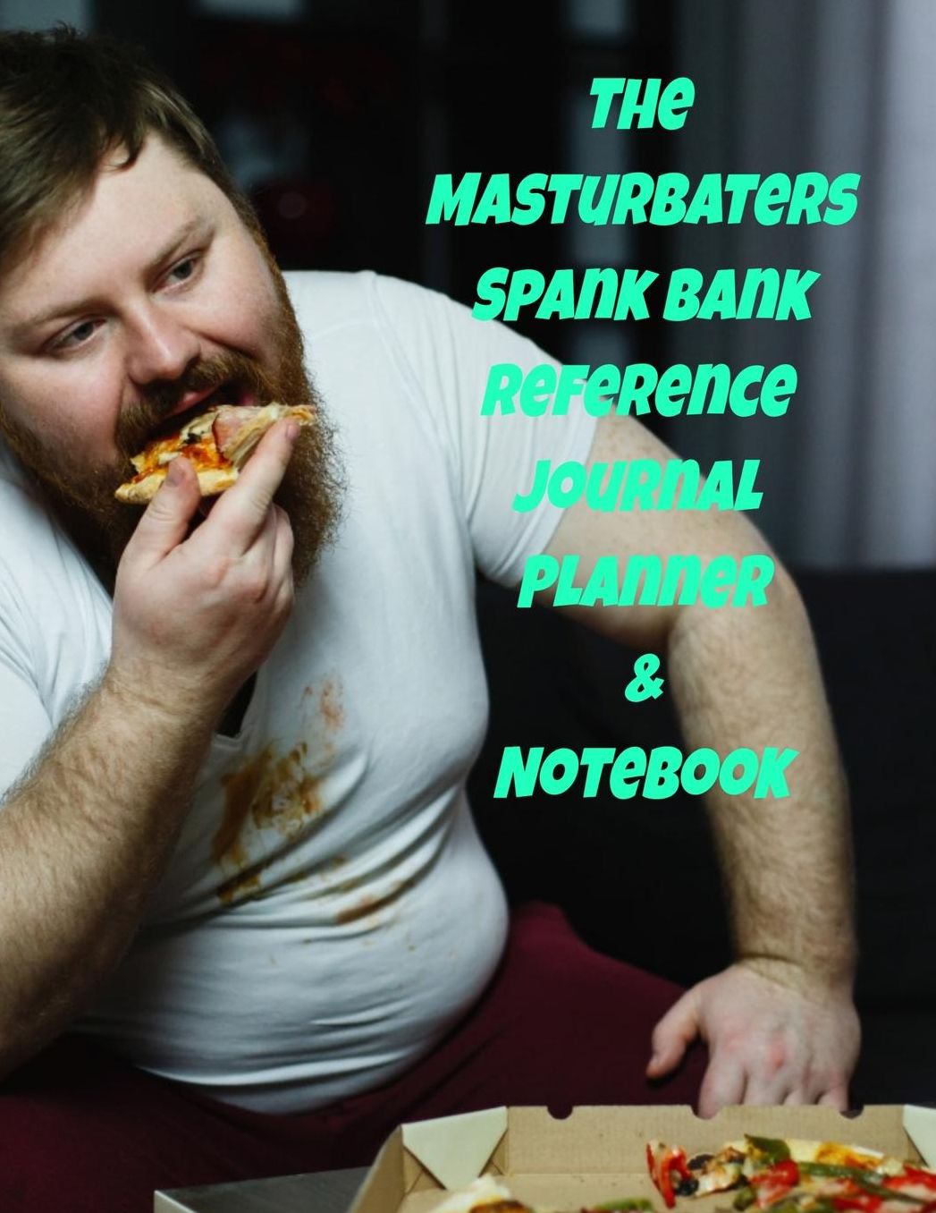 The Masturbaters Spank Bank Reference Journal Planner & Notebook: The Perfect Gift Idea, Adult gag prank gifts, Novelty Joke Stocking Stuffer Ideas, 8.5x11 College Ruled, White Paper, Glossy Cover