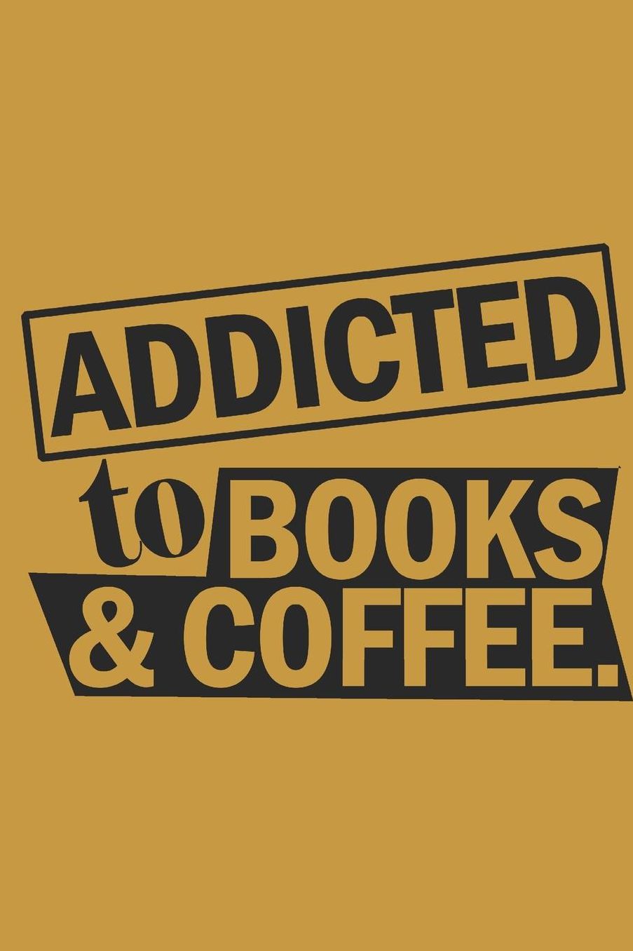 Addicted to Books and Coffee: notebook to write in, 6x9, lined, 120pgs