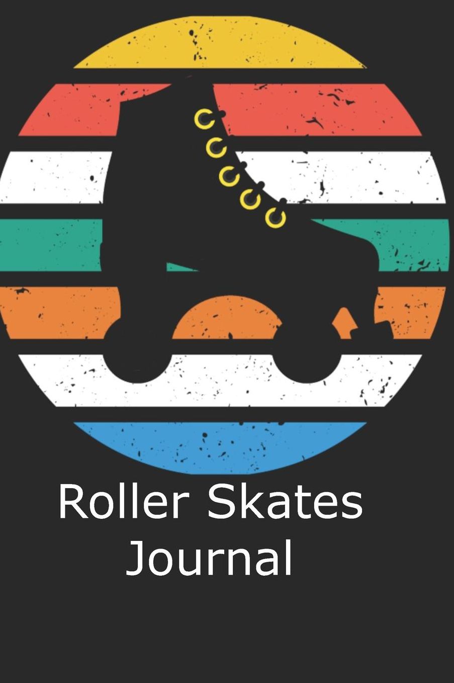 Roller Skates Journal: Retro Vintage Cool Rollergirl Silhouette Image Retro 70s 80s Vintage Notebook/Journal/Training Log To Write In For Derby Girls Coaches Trainers