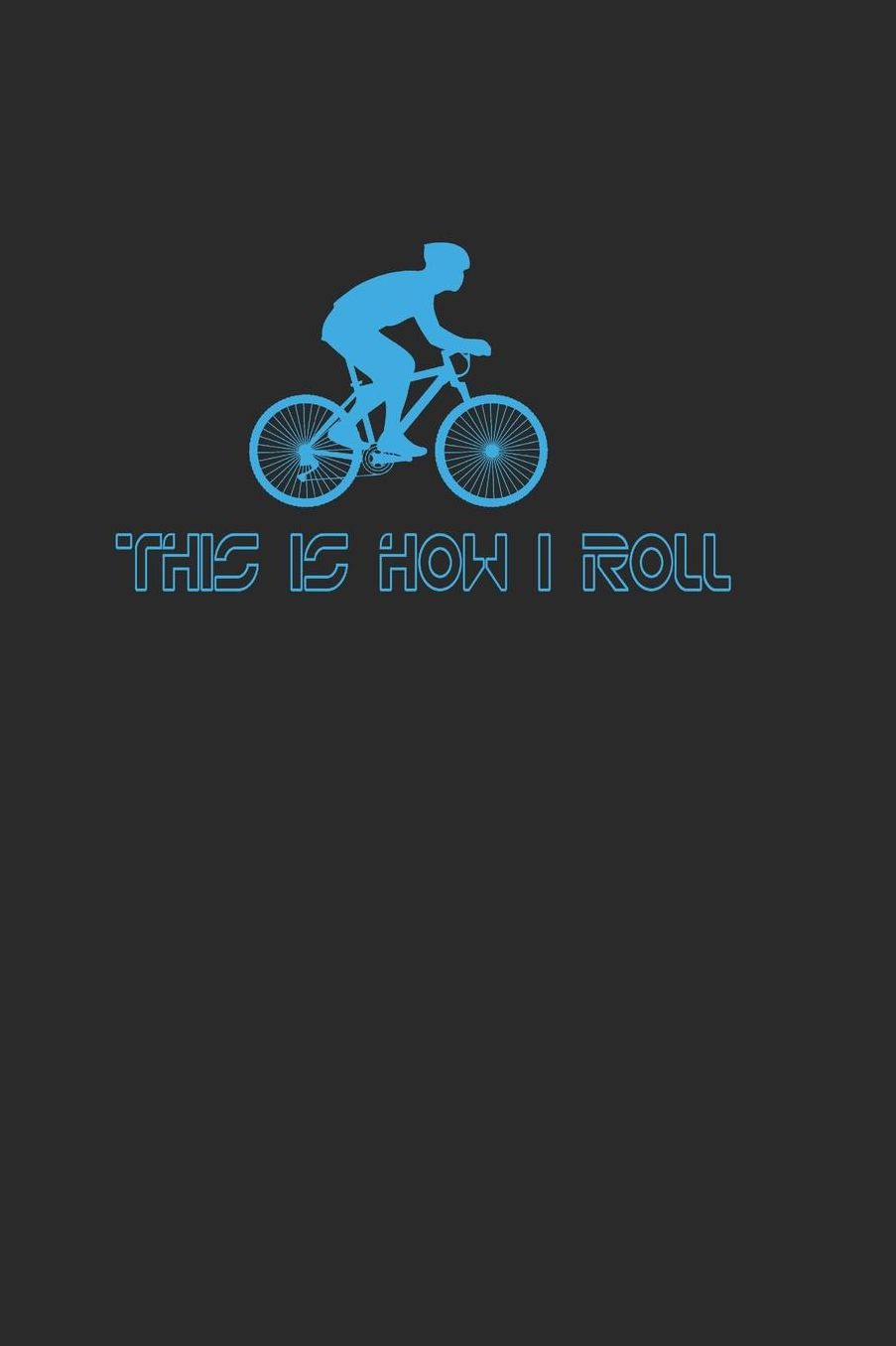 This is How I Roll: 6x9 lined notebook