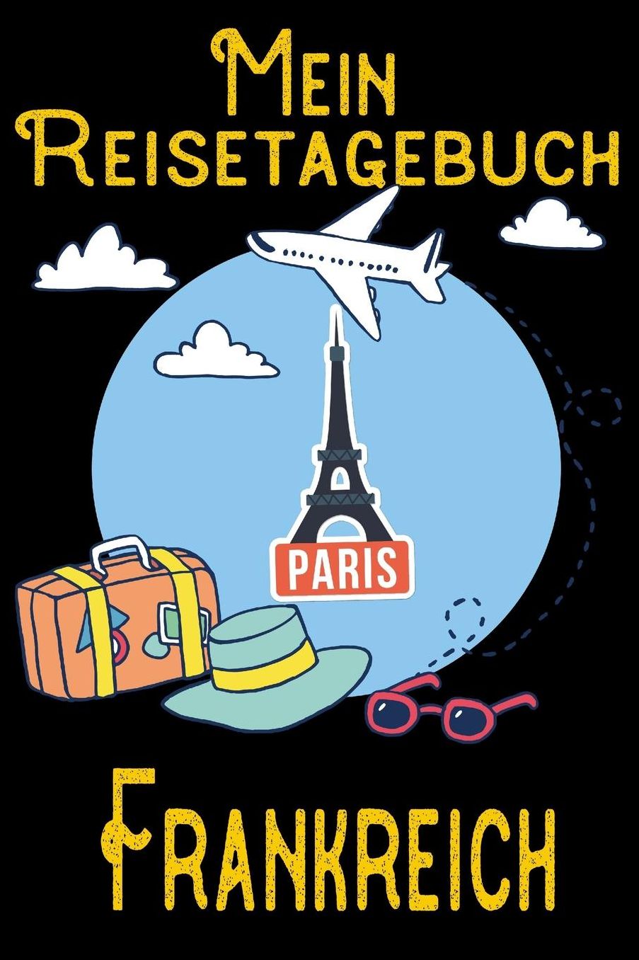 Mein Reisetagebuch Frankreich: DIN A5 Reise Journal / Notizbuch / Reisetagebuch zum selber ausfï¿½llen mit Checklisten, Packliste, Reise Vorbereitung und viel Platz fï¿½r Urlaubserinnerungen