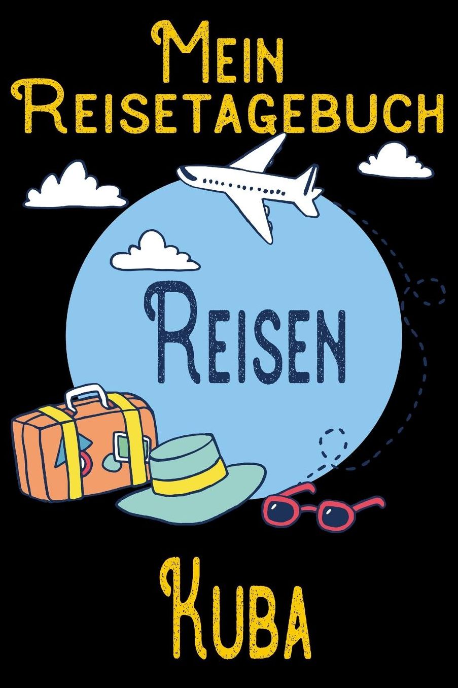 Mein Reisetagebuch Kuba: DIN A5 Reise Journal / Notizbuch / Reisetagebuch zum selber ausfï¿½llen mit Checklisten, Packliste, Reise Vorbereitung und viel Platz fï¿½r Urlaubserinnerungen