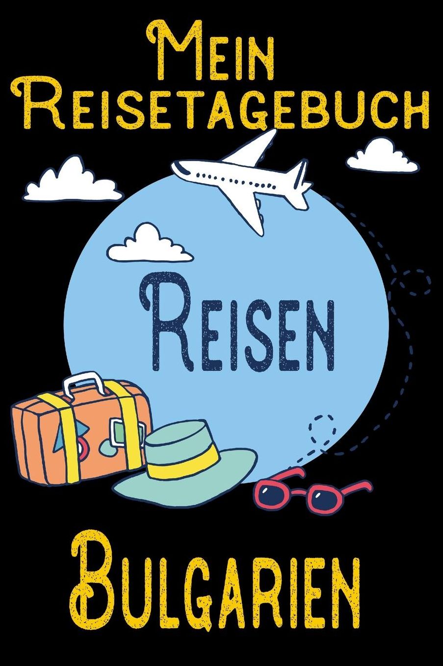 Mein Reisetagebuch Bulgarien: DIN A5 Reise Journal / Notizbuch / Reisetagebuch zum selber ausfï¿½llen mit Checklisten, Packliste, Reise Vorbereitung und viel Platz fï¿½r Urlaubserinnerungen