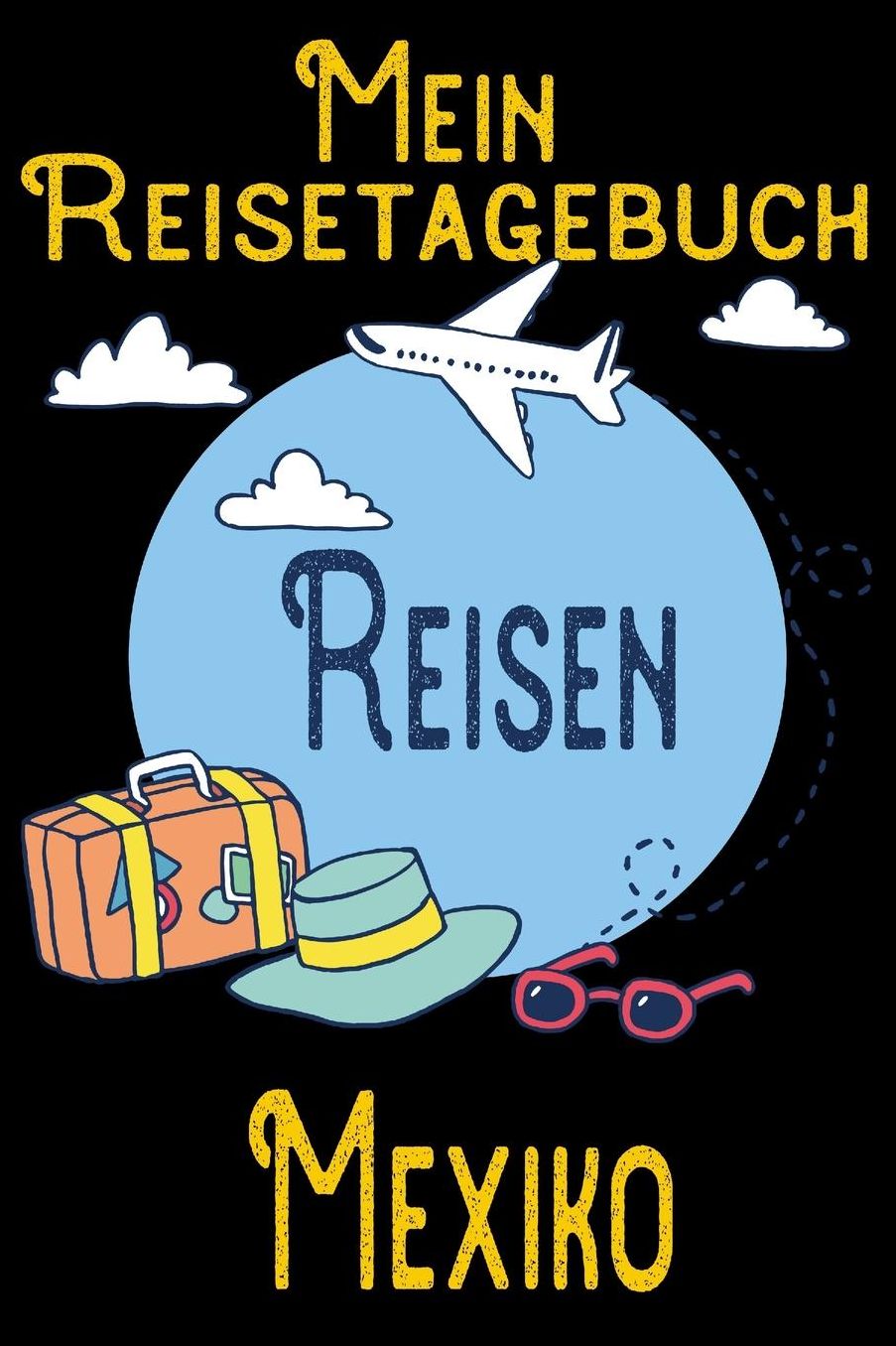 Mein Reisetagebuch Mexiko: DIN A5 Reise Journal / Notizbuch / Reisetagebuch zum selber ausfï¿½llen mit Checklisten, Packliste, Reise Vorbereitung und viel Platz fï¿½r Urlaubserinnerungen