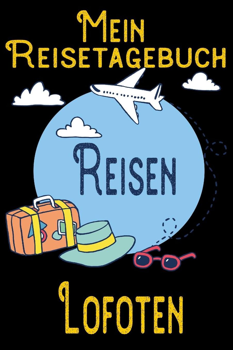 Mein Reisetagebuch Lofoten: DIN A5 Reise Journal / Notizbuch / Reisetagebuch zum selber ausfï¿½llen mit Checklisten, Packliste, Reise Vorbereitung und viel Platz fï¿½r Urlaubserinnerungen