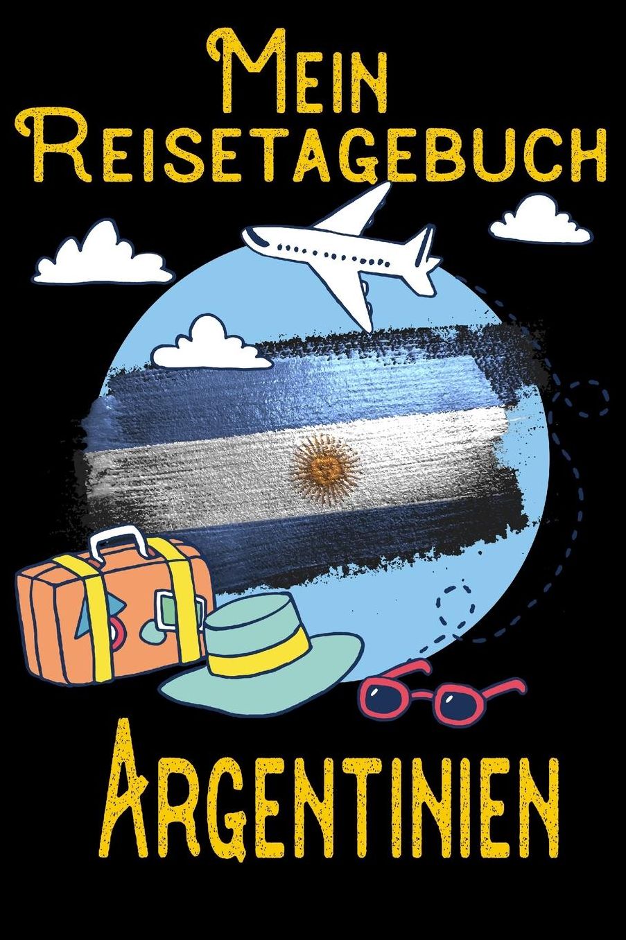 Mein Reisetagebuch Argentinien: DIN A5 Reise Journal / Notizbuch / Reisetagebuch zum selber ausfï¿½llen mit Checklisten, Packliste, Reise Vorbereitung und viel Platz fï¿½r Urlaubserinnerungen