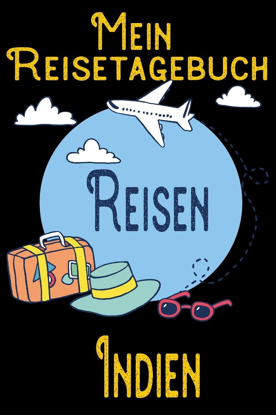 Mein Reisetagebuch Indien: DIN A5 Reise Journal / Notizbuch / Reisetagebuch zum selber ausfï¿½llen mit Checklisten, Packliste, Reise Vorbereitung und viel Platz fï¿½r Urlaubserinnerungen