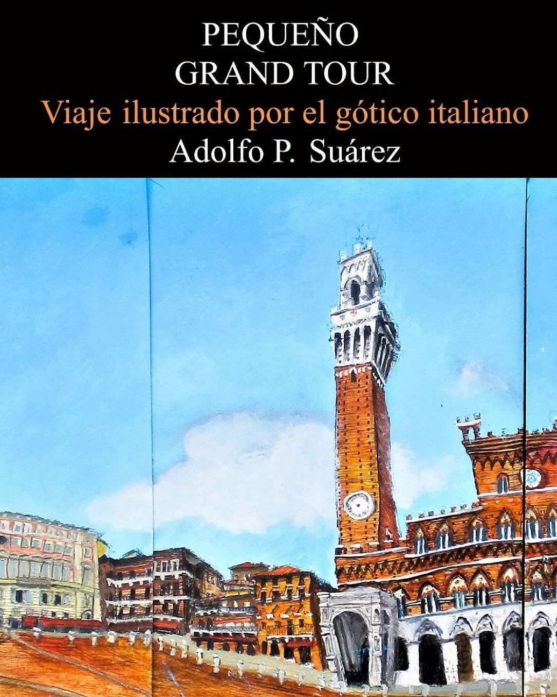 Pequeï¿½o Grand Tour: Viaje ilustrado por el gï¿½tico italiano