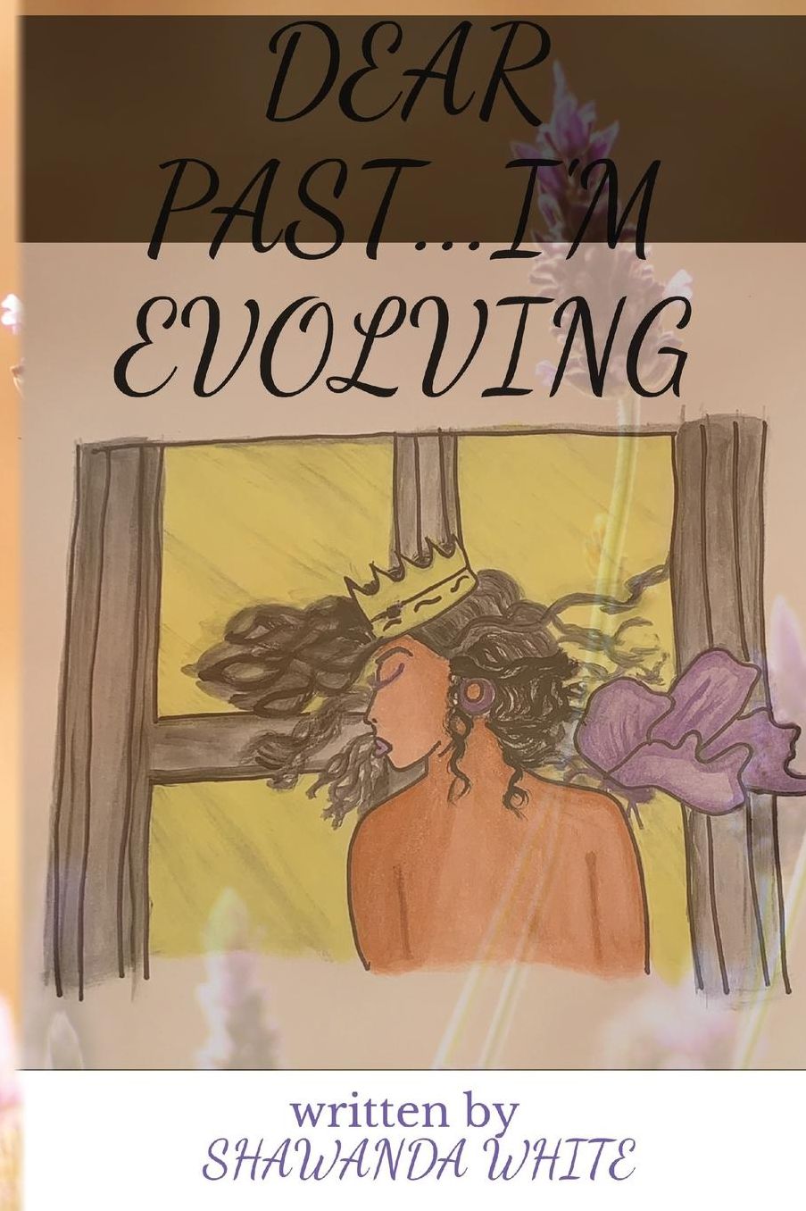 Dear Past...I'm Evolving