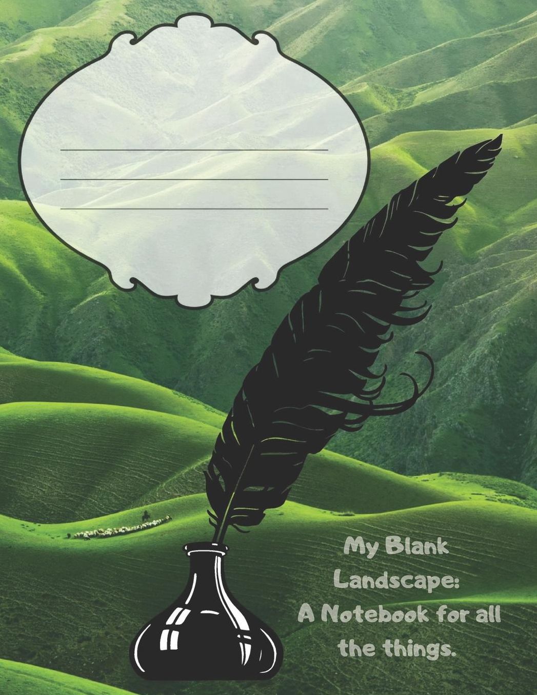 My Blank Landscape: A Notebook for all the things.: Write or draw. The space is yours to create in. 100 blank journal pages.