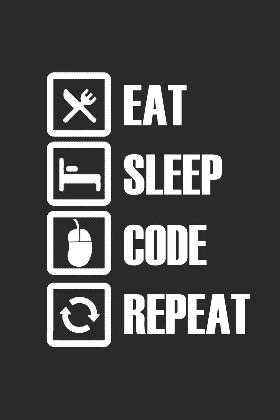 Eat Sleep Code Repeat: 6x9 lined notebook 120 pgs