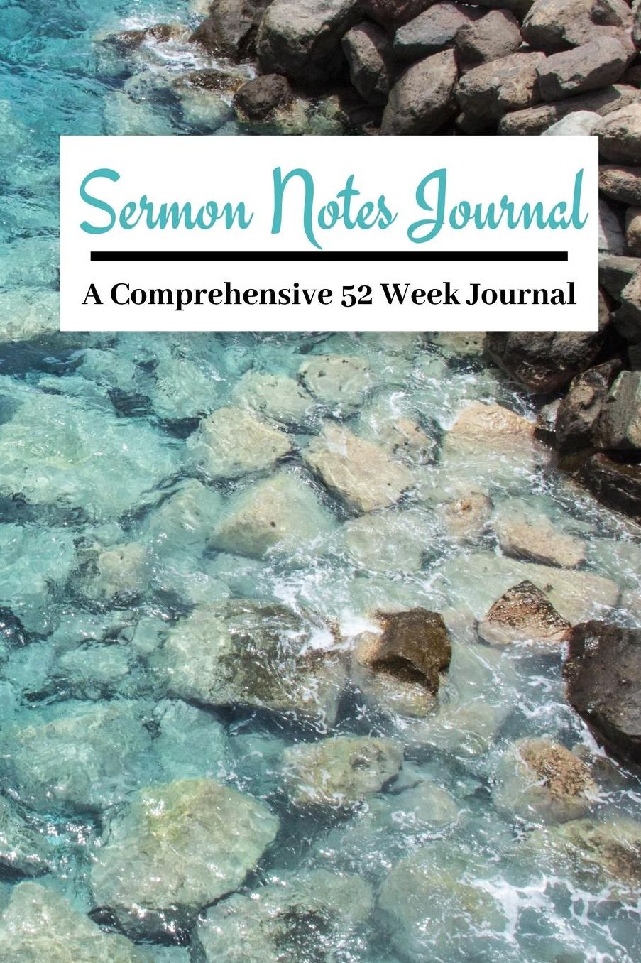 Sermon Notes Journal A COMPREHENSIVE 52 WEEK JOURNAL: A Beautiful Turquoise Ocean 109 page 6x9in Inspirational Worship Reflection Tool Bible Notebook Workbook To Record, Remember And Reflect: Modern Design