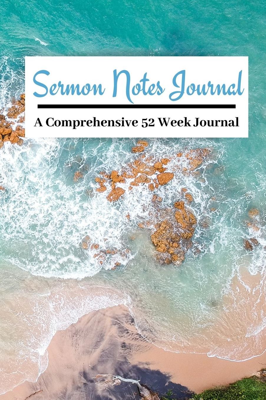 Sermon Notes Journal A COMPREHENSIVE 52 WEEK JOURNAL: A 100 page 6x9in Inspirational Worship Reflection Tool Bible Notebook Workbook To Record, Remember And Reflect: Modern Design