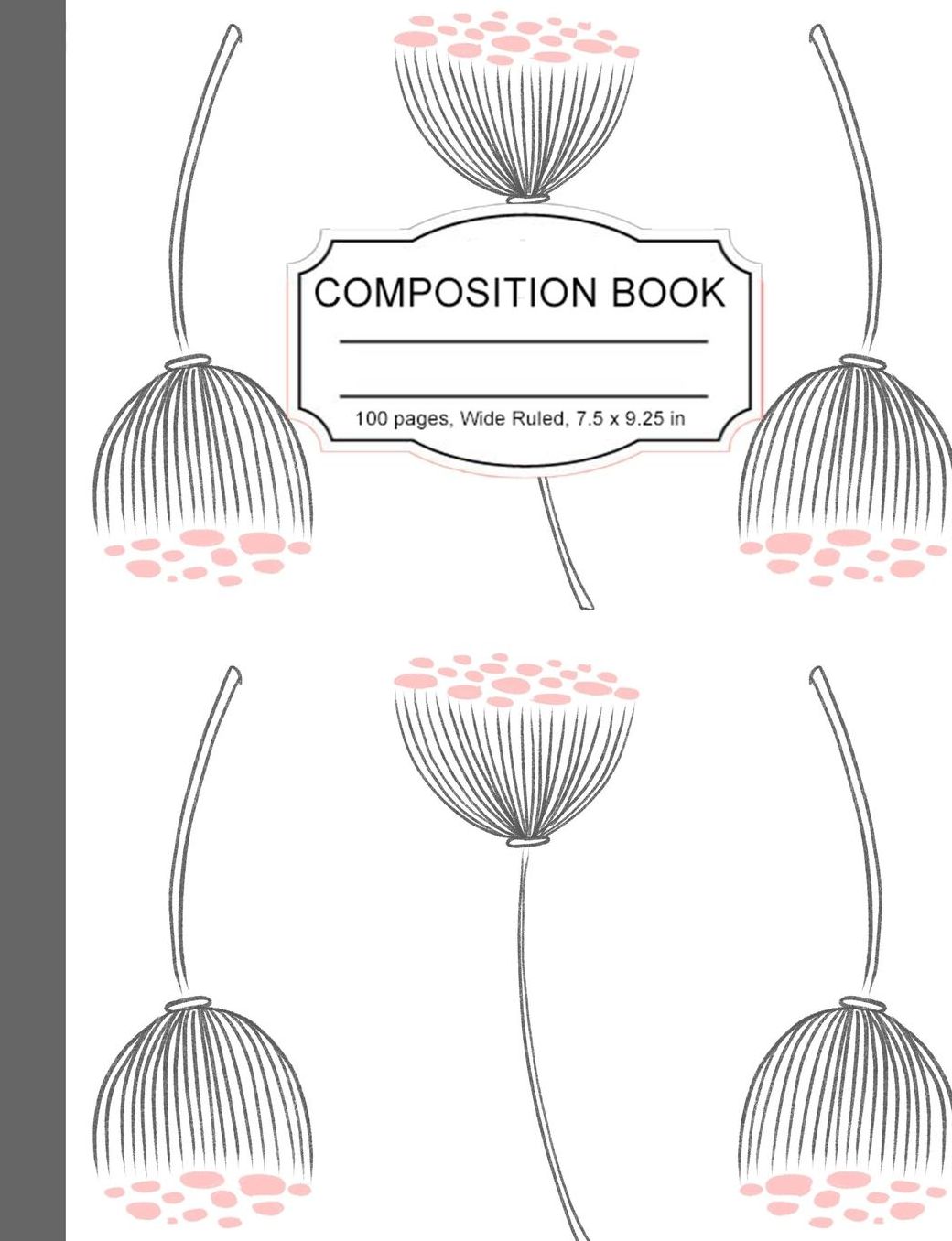 Composition Book: Beautiful Floral Wide Ruled Paper Lined Notebook Journal for Teens Teachers Students Back to School 7.5 x 9.25 in 100 pages