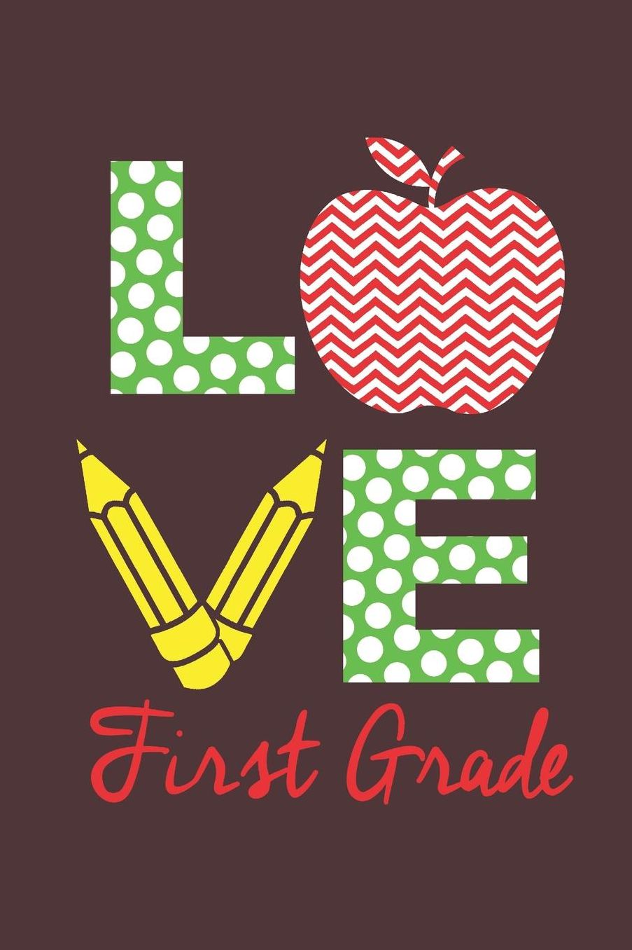 Love 1st Grade: Notebook 6x9 120pgs lined