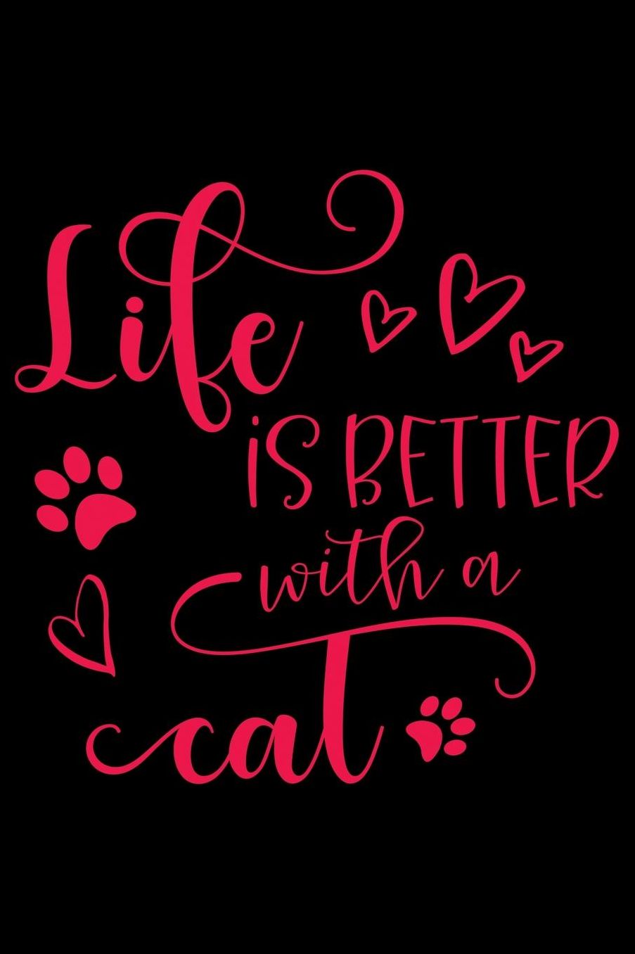Life is better with a cat: Best gift for Cat Day Lined Journal Notebook with Funny cat art work inside cat gifts for cat lovers cat gifts for girls best gift as a cat lover gifts for men women kids i love cats gifts 6x9''100 Page