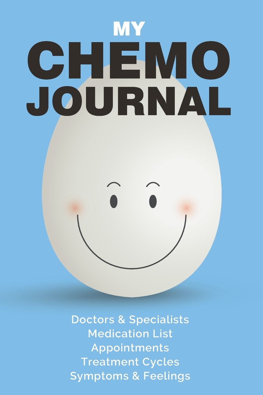 My Chemo Journal: Notebook / Planer for For patients starting Chemotherapy treatment