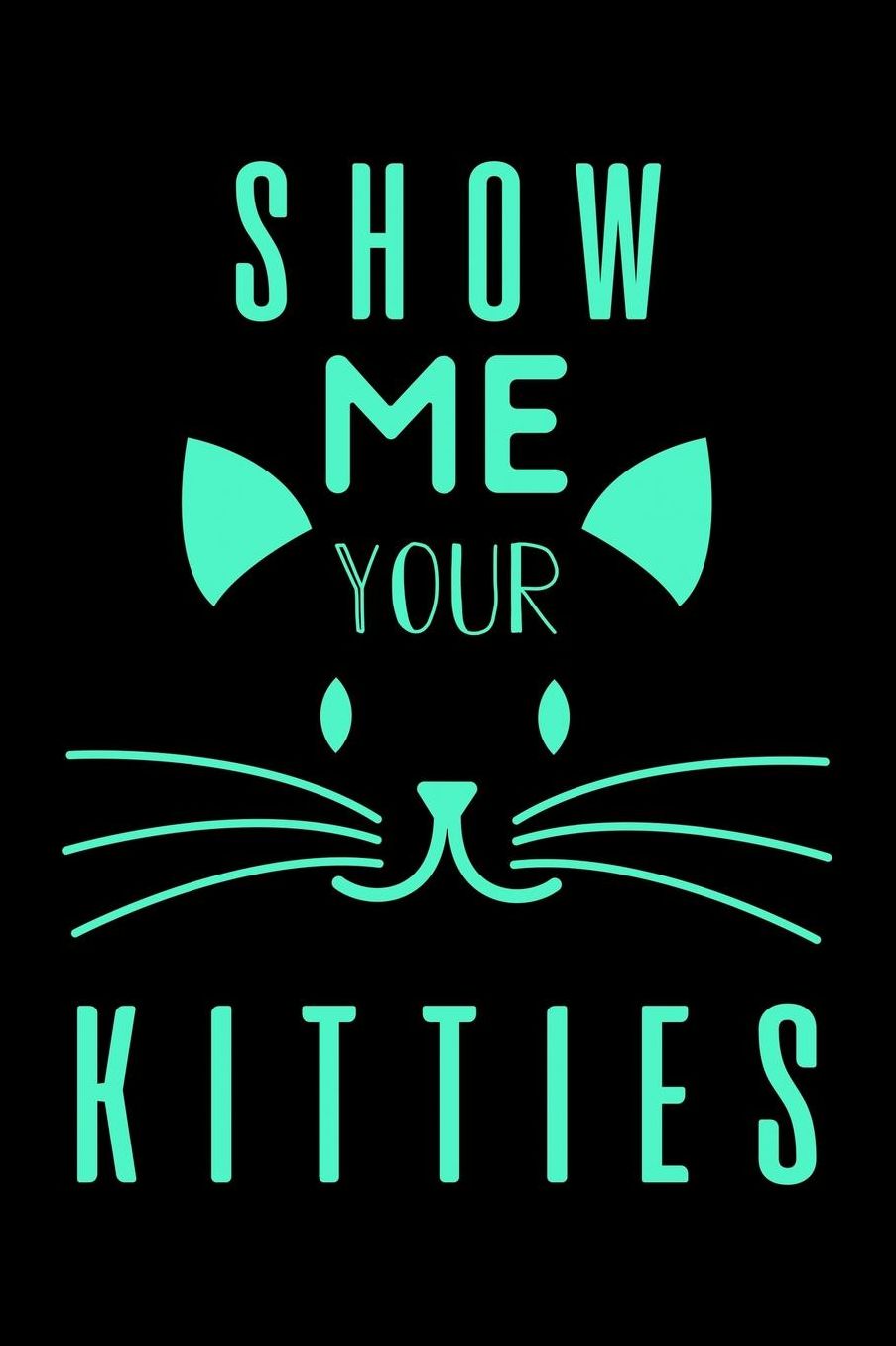 Show me your Kitties: Best gift for Cat Day Lined Journal Notebook with Funny cat art work inside cat gifts for cat lovers cat gifts for girls best gift as a cat lover gifts for men women kids i love cats gifts 6x9''100 Page