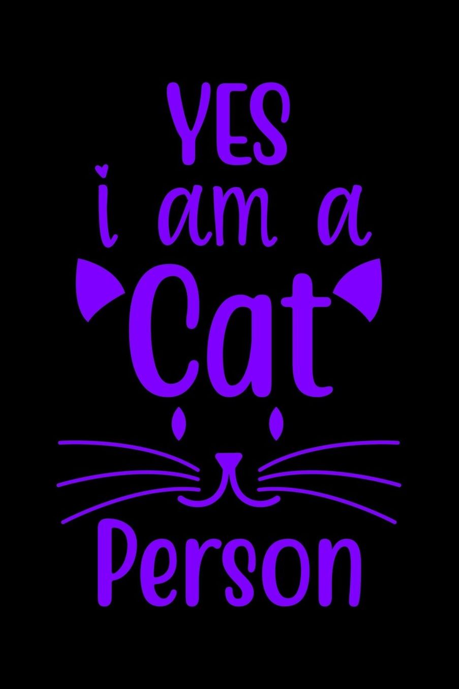 Yes I am a Cat Person: Best gift for Cat Day Lined Journal Notebook with Funny cat art work inside cat gifts for cat lovers cat gifts for girls best gift as a cat lover gifts for men women kids i love cats gifts 6x9''100 Page
